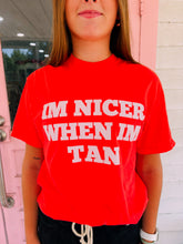 Load image into Gallery viewer, Nicer when I’m tan tee