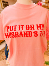 Load image into Gallery viewer, Put it on my husbands tab tee