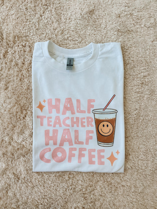 Half teacher, half coffee Tee