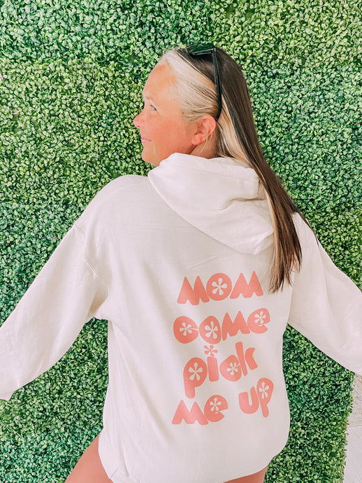Mom come pick me up flower Hoodie
