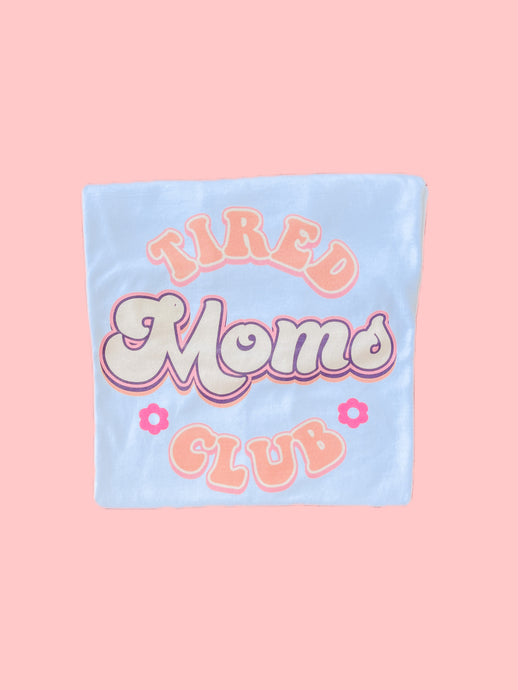 Tired moms club tee